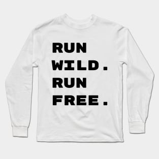 Run Wild Run Free Tee Long Sleeve T-Shirt